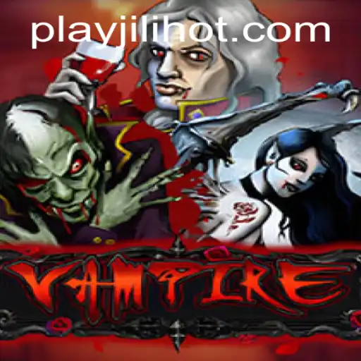 Explore the Thrilling World of Vampire at JILIHOT Casino